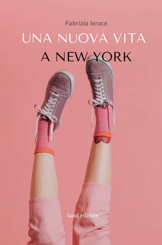 Una nuova vita a New York di Fabrizia Ierace Land Editore